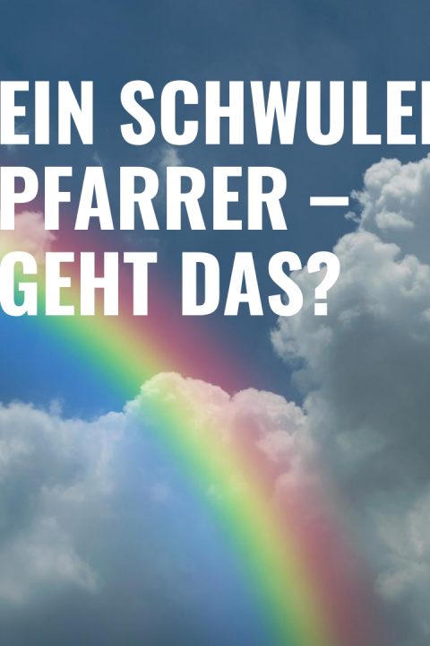 Folge 90 – Ein schwuler Pfarrer – geht das?